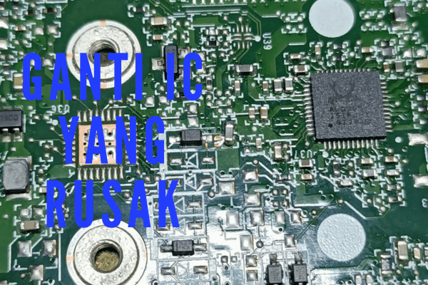 mengganti ic laptop yang rusak